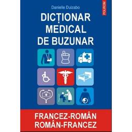 Dictionar medical de buzunar francez-roman, roman-francez - Danielle Duizabo, editura Polirom
