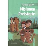 Swift si Brainy. Misiunea Preistorie - Blanca Alvarez, editura Linghea