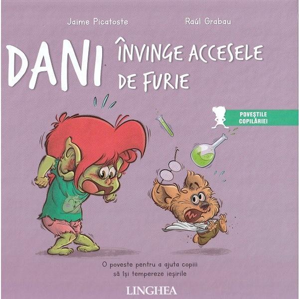 Dani invinge acccesele de furie - Jaime Picatoste, Paul Grabau, editura Linghea