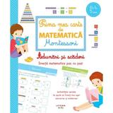 Prima mea carte de matematica Montessori. Adunari si scaderi - Sylvaine Auriol, editura Litera