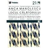 Locul calatorului Simbolica spatiului in Rasaritul crestin - Anca Manolescu, editura Paideia