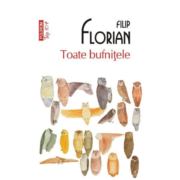 Toate bufnitele - filip florian, editura polirom