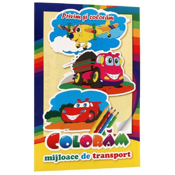 Coloram mijloace de transport. Privim si coloram, editura Pegas