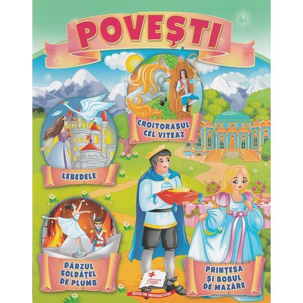 Povesti - croitorasul ce viteaz, lebedele, darzul soldatel de plumb, printesa si bobul de mazare