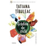 Gradina de sticla - Tatiana Tibuleac, editura Cartier