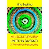 Multiculturalism: United in diversity - Irina Budrina, editura Coresi