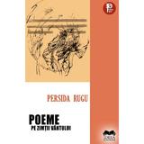 Poeme pe zimtii vantului - Persida Rugu, editura Ideea Europeana