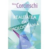 Realitatea ca holograma - Nina Corcinschi, editura Cartier