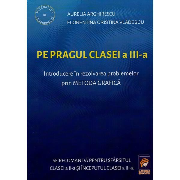 Pe pragul clasei a III-a - Aurelia Arghirescu, Florentina Cristina Vladescu, editura Lizuka Educativ