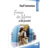 Femeia din metrou si alte povestiri - Paul Tumanian, editura Ideea Europeana