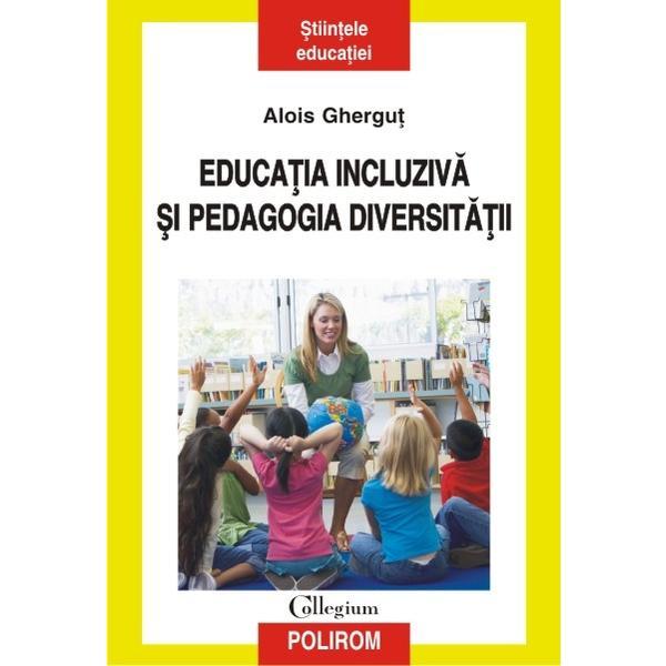 Educatia incluziva si pedagogia diversitatii - Alois Ghergut, editura Polirom