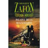 Palatul de la Miazanoapte ed.2017 - Carlos Ruiz Zafon, editura Polirom