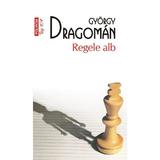 Regele alb - Gyorgy Dragoman, editura Polirom