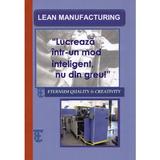 Lean Manufacturing. Lucreaza intr-un mod inteligent, nu din greu! - Hans Gerrese, editura Eternum