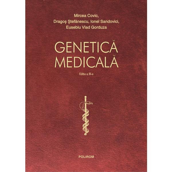 Genetica medicala ed.3 - Mircea Covic, Dragos Stefanescu, Ionel Sandovici, editura Polirom