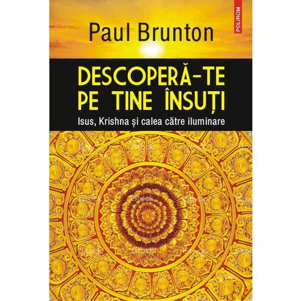 Descopera-te pe tine insuti - paul brunton, editura polirom