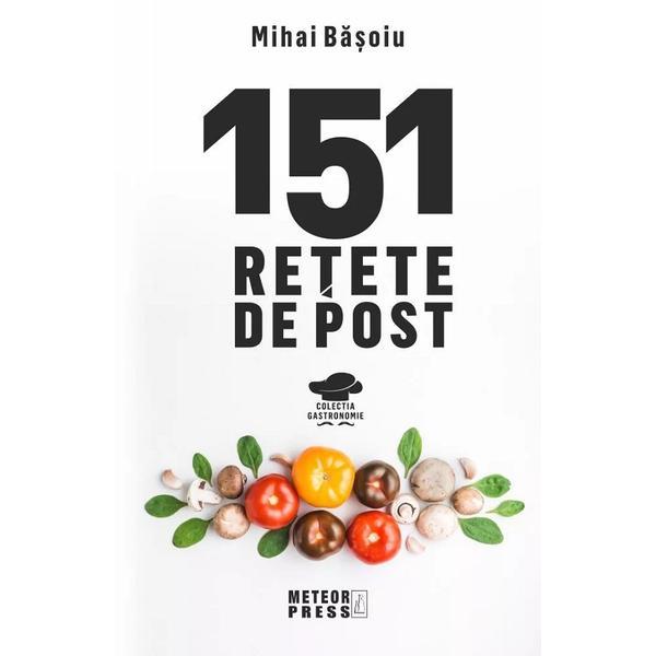 151 retete de post - Mihai Basoiu, editura Meteor Press