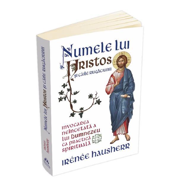 Numele lui Hristos si caile rugaciunii - Irenee Hausherr, editura Herald