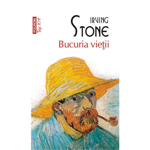 Bucuria vietii - Irving Stone, editura Polirom