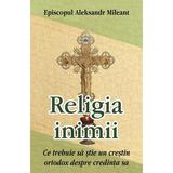 Religia inimii - Episcopul Aleksandr Mileant, editura Egumenita