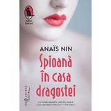 Spioana in casa dragostei - Anais Nin, editura Humanitas