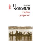 Cartea soaptelor - Varujan Vosganian, editura Polirom