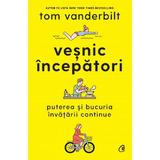 Vesnic incepatori - Tom Vanderbilt, editura Curtea Veche