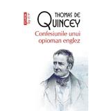 Confesiunile unui opioman englez - Thomas De Quincey, editura Polirom