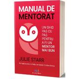 Manual de mentorat - Julie Starr, editura Act si Politon