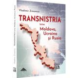 Transnistria intre Moldova, Ucraina si Rusia - Vladimir Zincenco, editura Neverland