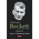 Opere IV: Cum E. Mercier Si Camier - Samuel Beckett, editura Polirom