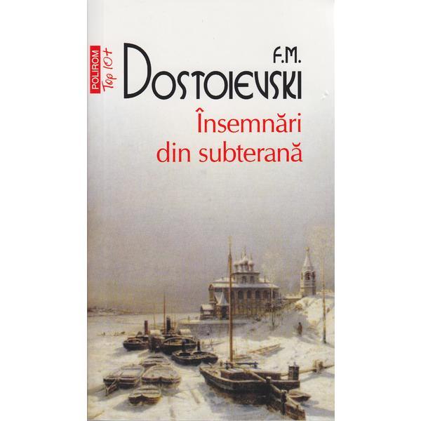 Insemnari din subterana - F.M. Dostoievski, editura Polirom