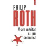 M-am maritat cu un comunist Ed.2012 - Philip Roth, editura Polirom