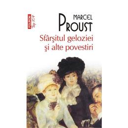 Sfarsitul geloziei si alte povestiri - Marcel Proust, editura Polirom