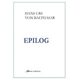 Epilog - Hans Urs Von Balthasar, editura Galaxia Gutenberg
