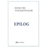 Epilog - Hans Urs Von Balthasar, editura Galaxia Gutenberg