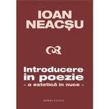 Introducere in poezie. O estetica in nuce - Ioan Neacsu, editura Vicovia