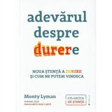 Adevarul despre durere - Monty Lyman, editura Publica