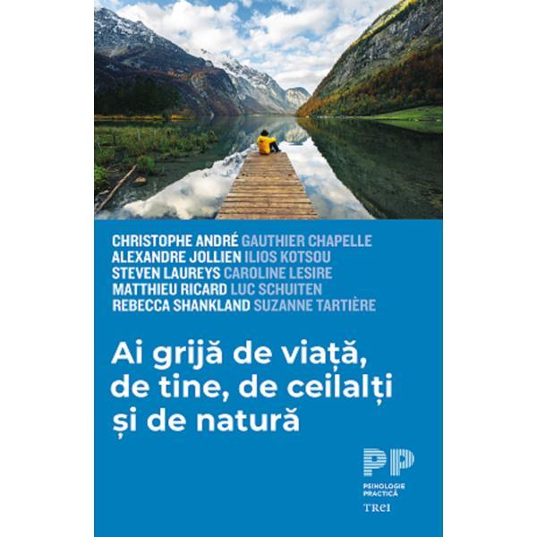 Trei Ai grija de viata, de tine, de ceilalti si de natura Christophe Andre…