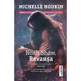 Revansa. Noah Shaw. Vol. 2 - Michelle Hodkin, editura Trei