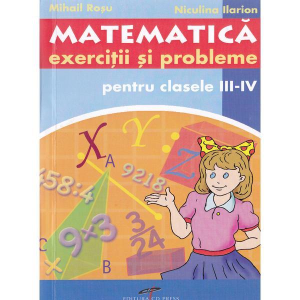 Matematica cls 3-4 Exercitii si probleme - Mihail Rosu, Niculina Ilarion, editura Cd Press