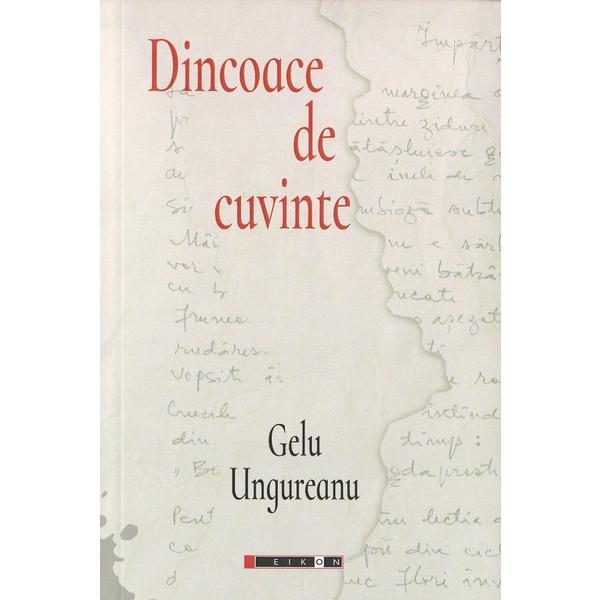 Dincoace de cuvinte - gelu ungureanu, editura eikon