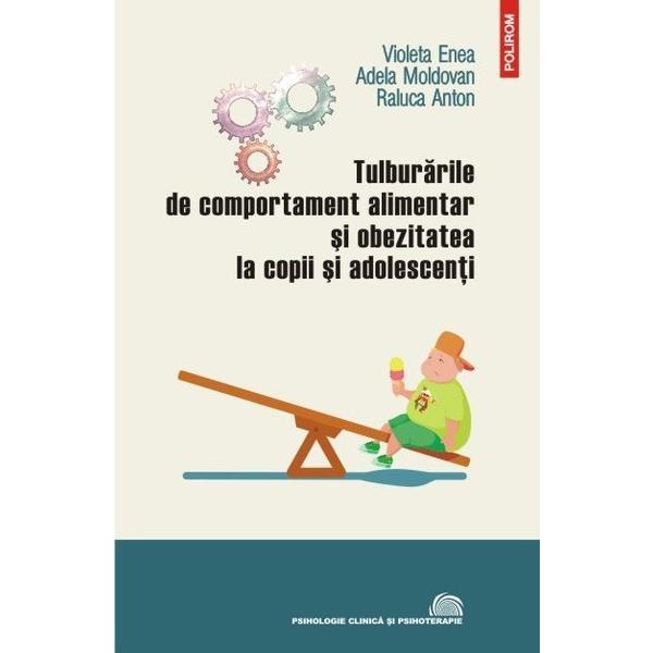 Tulburarile de comportament alimentar si obezitatea la copii si adolescenti - violeta enea, editura polirom