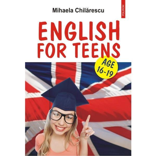 English for teens. age 16-19 - mihaela chilarescu, editura polirom