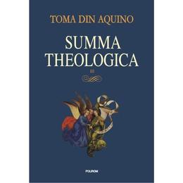 Summa Theologica III - Toma din Aquino, editura Polirom
