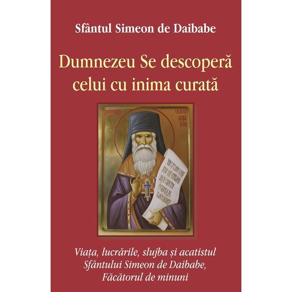 Dumnezeu se descopera celui cu inima curata - Simeon de Daibabe, editura Egumenita
