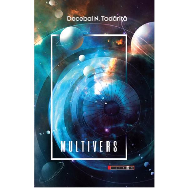 Multivers - decebal n. todarita, editura eikon