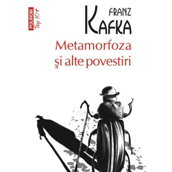 Metamorfoza si alte povestiri - Franz Kafka, editura Polirom