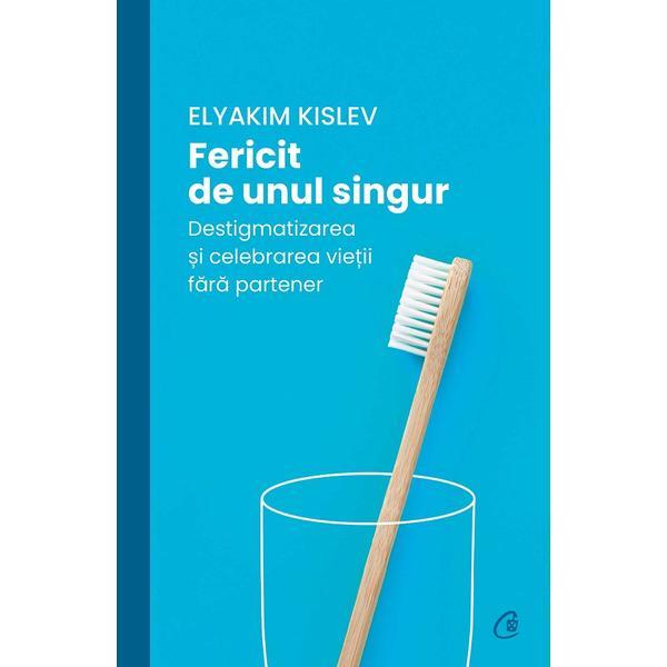 Fericit de unul singur - Elyakim Kislev, editura Curtea Veche