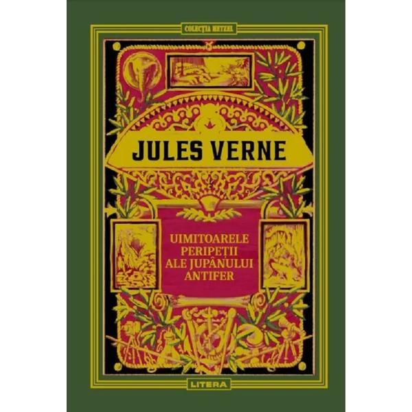 Uimitoarele peripetii ale jupanului Antifer - Jules Verne, editura Litera